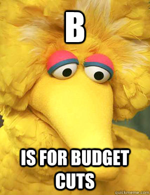 b is for budget cuts   Big Bird