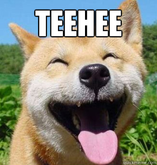 TEEHEE   Happy dog