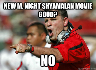 New M. Night Shyamalan movie good? NO - New M. Night Shyamalan movie good? NO  SchiaNO