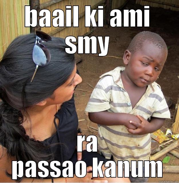 BAAIL KI AMI SMY RA PASSAO KANUM Skeptical Third World Kid