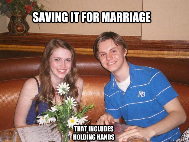 Saving it for marriage That includes holding hands  