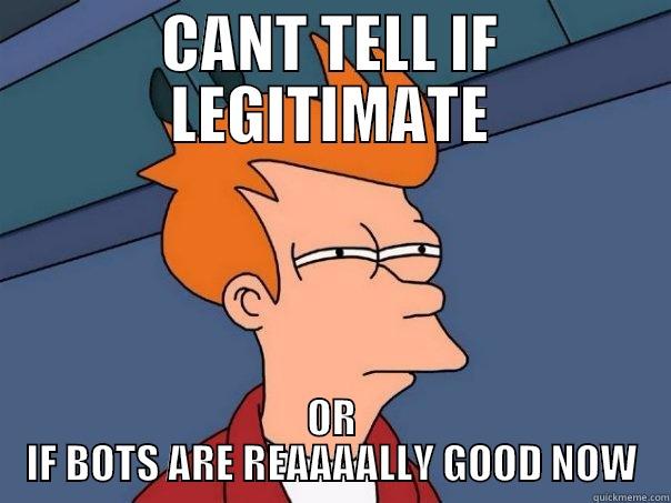 CANT TELL IF LEGITIMATE OR IF BOTS ARE REAAAALLY GOOD NOW Futurama Fry