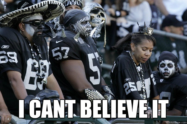  I cant believe it  Sad Raider Fans