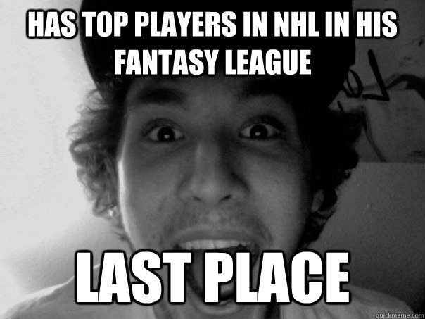 Has top players in NHL in his fantasy league last place - Has top players in NHL in his fantasy league last place  Scumbag David