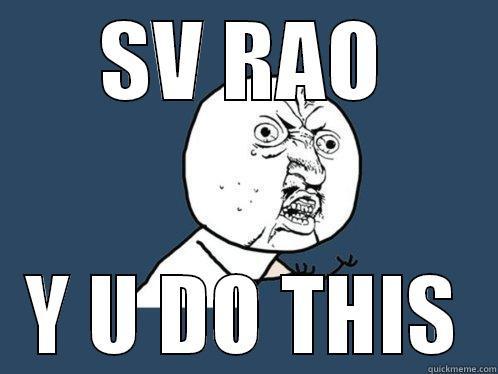 SV RAO Y U DO THIS Y U No