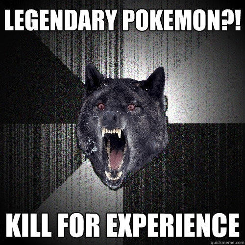 Legendary Pokemon?! KILL FOR EXPERIENCE - Legendary Pokemon?! KILL FOR EXPERIENCE  Insanity Wolf