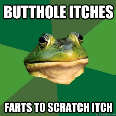 Butthole itches Farts to scratch itch  Foul Bachelor Frog