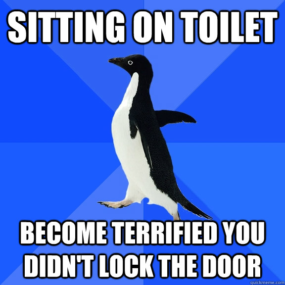 Sitting On Toilet Become Terrified You Didn't Lock The Door  Socially Awkward Penguin
