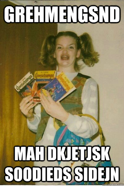 grehmengsnd  mah dkjetjsk soodieds sidejn  BERKS