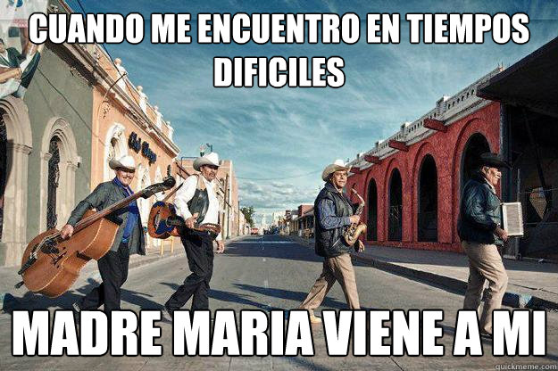 cuando me encuentro en tiempos dificiles madre maria viene a mi  