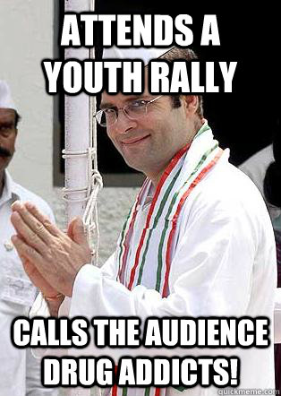 Attends a Youth rally Calls the audience drug addicts!  Rahul Gandhi