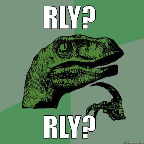 RLY? RLY? Philosoraptor