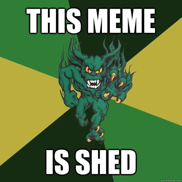 This meme is shed  Green Terror