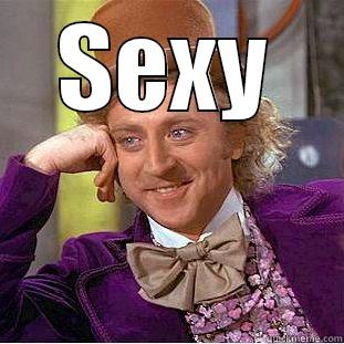 SEXY  Condescending Wonka