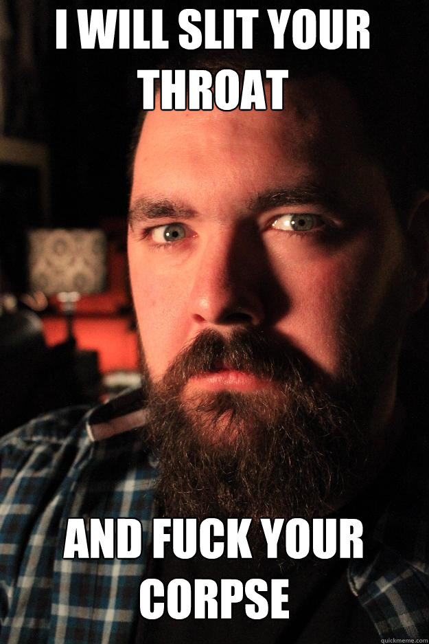 i will slit your
throat and fuck your corpse  Dating Site Murderer
