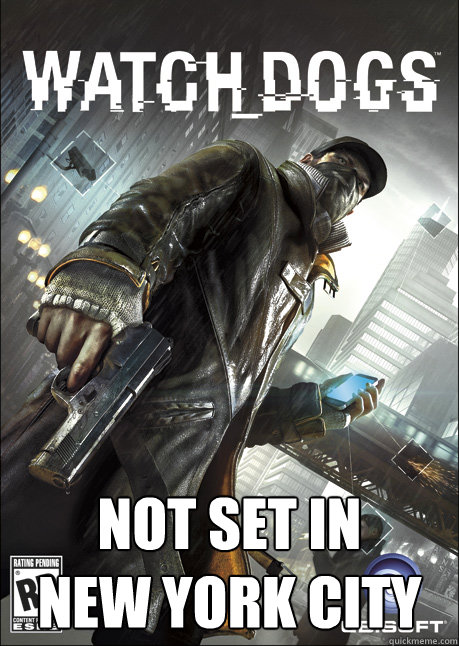  Not set in 
New York City -  Not set in 
New York City  Watch Dogs location