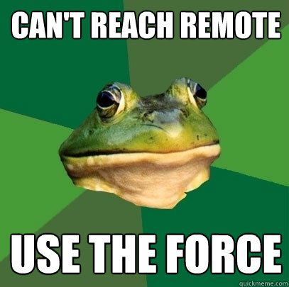 Can't reach remote use the force  Foul Bachelor Frog