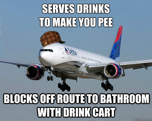 serves drinks
to make you pee blocks Off route to bathroom with drink cart  Scumbag Airline