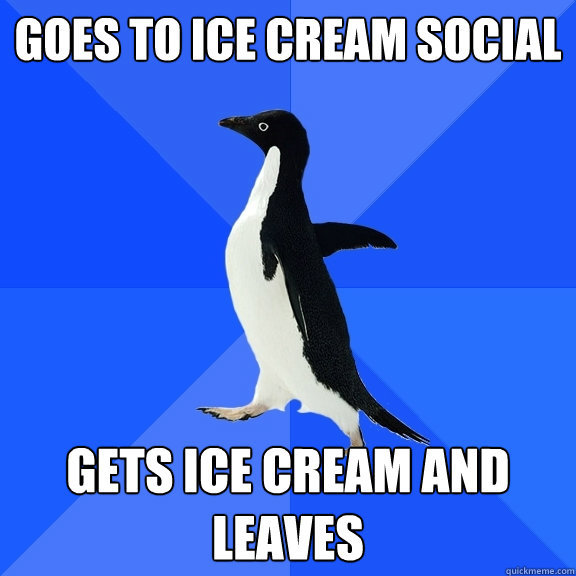 Goes to Ice Cream Social Gets Ice Cream and Leaves  Socially Awkward Penguin