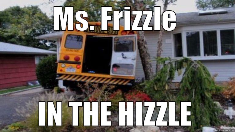 MS. FRIZZLE IN THE HIZZLE Misc