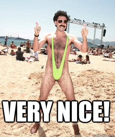 Borat I like. 