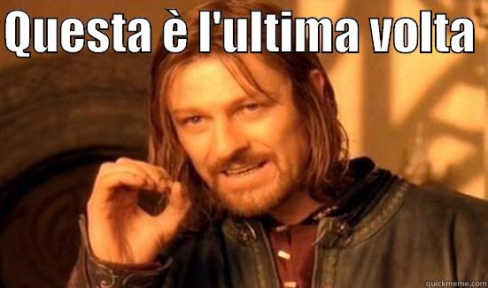 QUESTA È L'ULTIMA VOLTA   Boromir