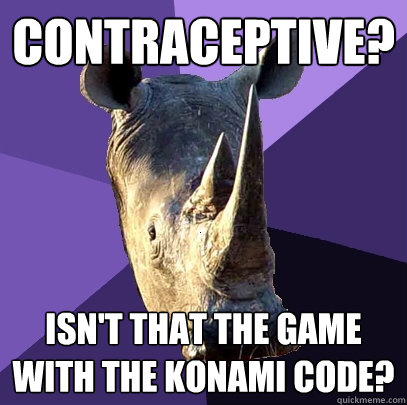 Contraceptive? Isn't that the game with the Konami code?  Sexually Oblivious Rhino
