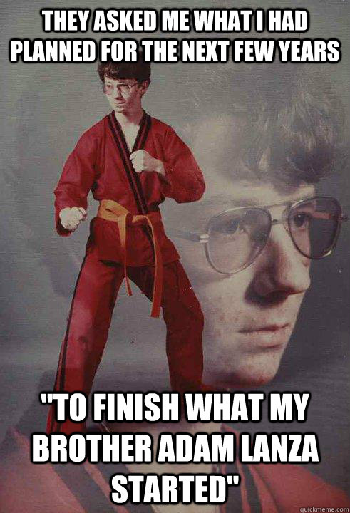 they asked me what i had planned for the next few years 