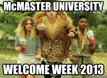 McMASTER UNIVERSITY WELCOME WEEK 2013 - McMASTER UNIVERSITY WELCOME WEEK 2013  macklemore