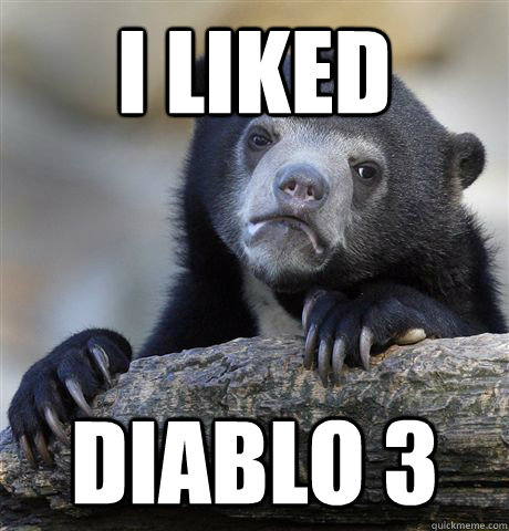 i liked  diablo 3  Confession Bear