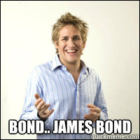  Bond.. James bond -  Bond.. James bond  The Pickup Artist