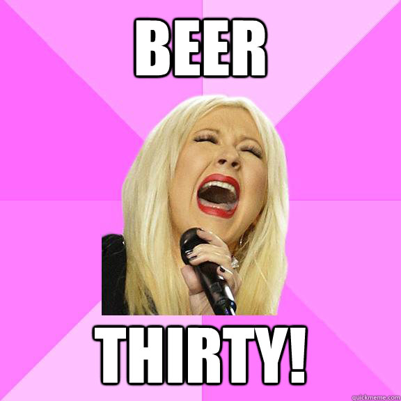 Beer THIRTY!  Wrong Lyrics Christina