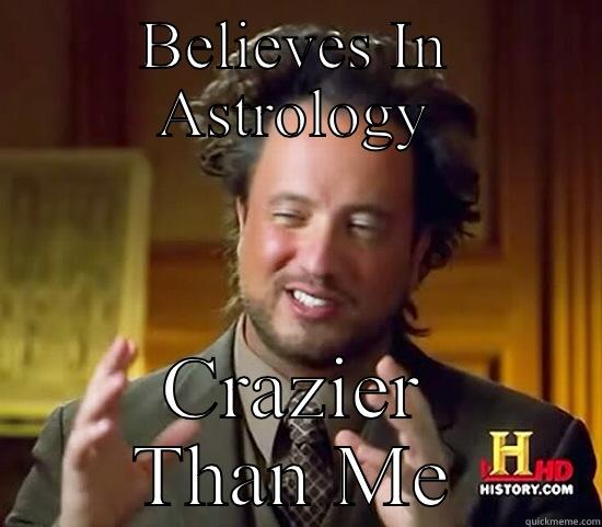 Astrology sucks - BELIEVES IN ASTROLOGY CRAZIER THAN ME Ancient Aliens