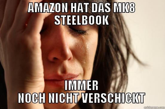 AMAZON HAT DAS MK8 STEELBOOK IMMER NOCH NICHT VERSCHICKT First World Problems