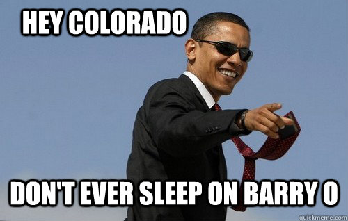 Hey Colorado don't ever sleep on barry o  Obamas Holding