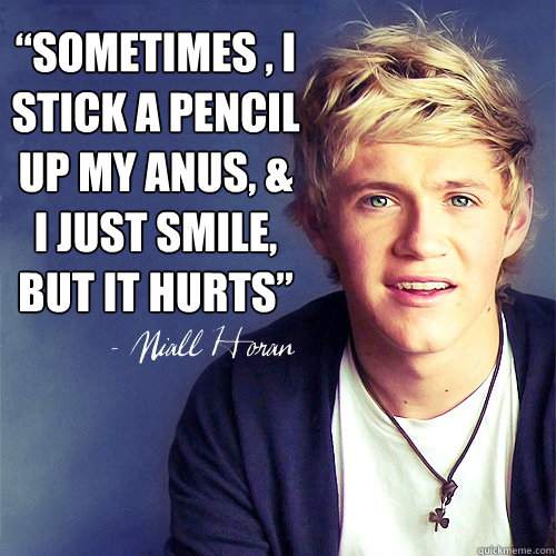 “Sometimes , I
stick a pencil
up my anus, &
I just smile, 
but it hurts” - “Sometimes , I
stick a pencil
up my anus, &
I just smile, 
but it hurts”  I Just Smiall