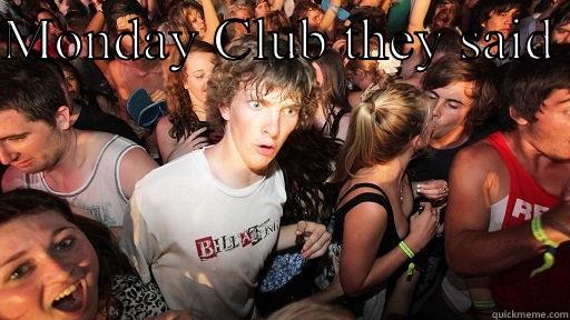 MONDAY CLUB THEY SAID   Sudden Clarity Clarence