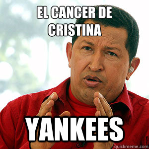 EL Cancer de 
cristina YANKEES  Conspiracy Chavez