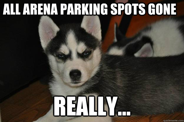 All arena parking spots gone really...  