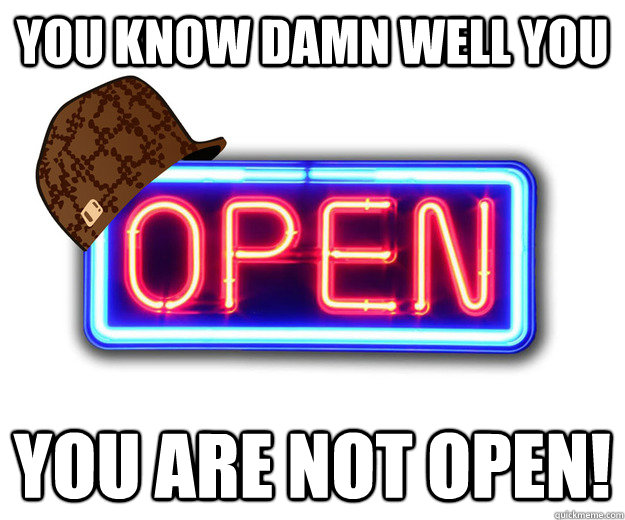 You know damn well you  you are not open! - You know damn well you  you are not open!  Misc