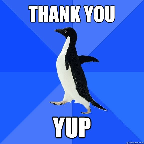 thank You Yup  Socially Awkward Penguin