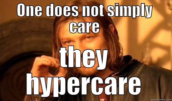ONE DOES NOT SIMPLY CARE THEY HYPERCARE Boromir