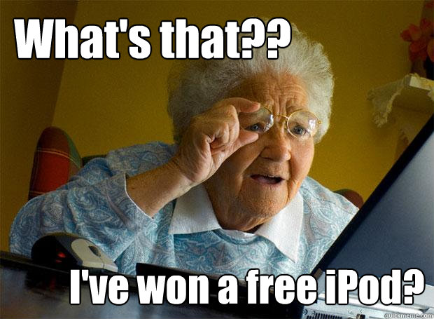 What's that?? I've won a free iPod?  Grandma finds the Internet