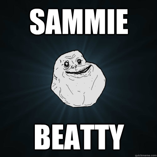 Sammie Beatty  Forever Alone