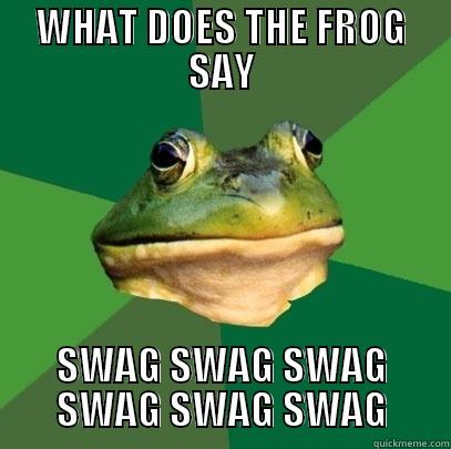 BEST SONG EVAH - WHAT DOES THE FROG SAY SWAG SWAG SWAG SWAG SWAG SWAG Foul Bachelor Frog