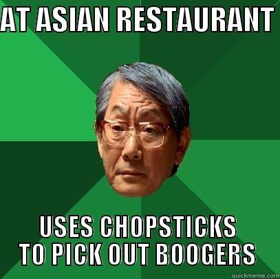 EATING OUT - AT ASIAN RESTAURANT  USES CHOPSTICKS TO PICK OUT BOOGERS High Expectations Asian Father