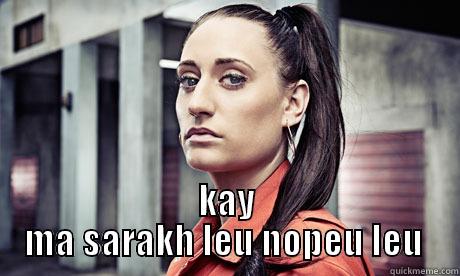  KAY MA SARAKH LEU NOPEU LEU  Misc