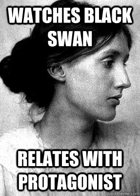 Watches Black Swan Relates with Protagonist  Insanity Woolf