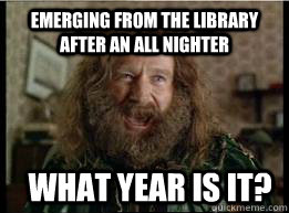 Emerging from the library after an all nighter What year is it?  What year is it