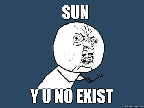 sun y u no exist  Y U No